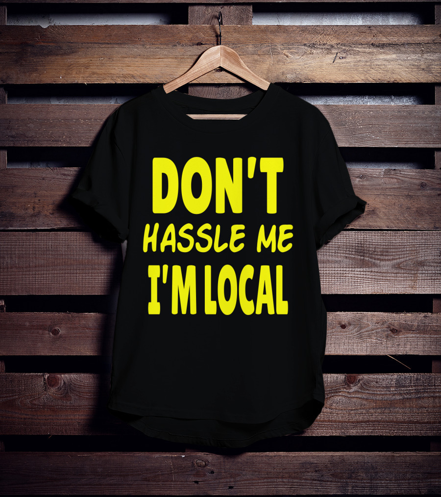 Don't Hassle Me I'm Local What About Bob Movie T-Shirt