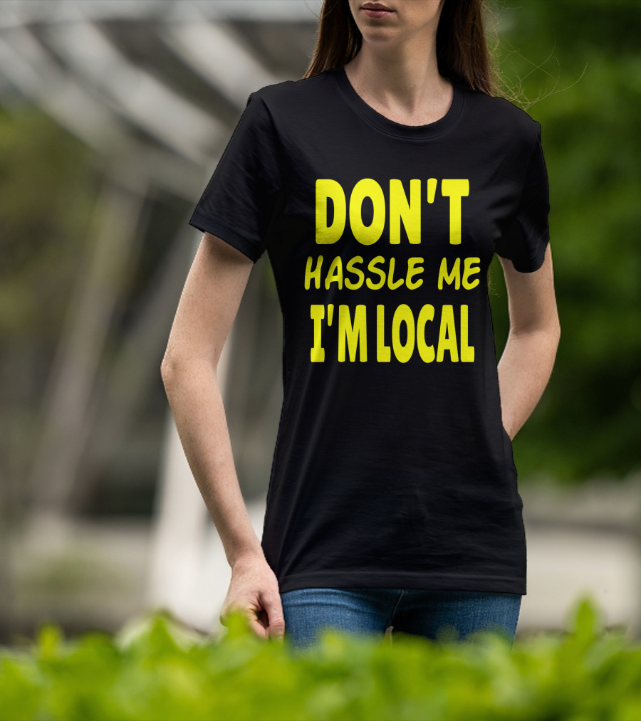 Don't Hassle Me I'm Local What About Bob Movie T-Shirt