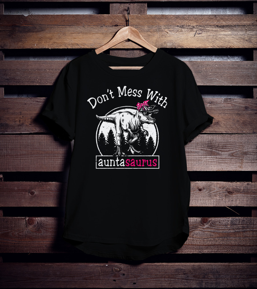 Don't Mess With Auntasaurus Dinosaur With Polka Dot Bow And Sunglasses T-Shirt