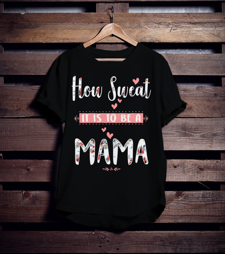 How Sweet It Is To Be A Mama Floral Heart T-Shirt