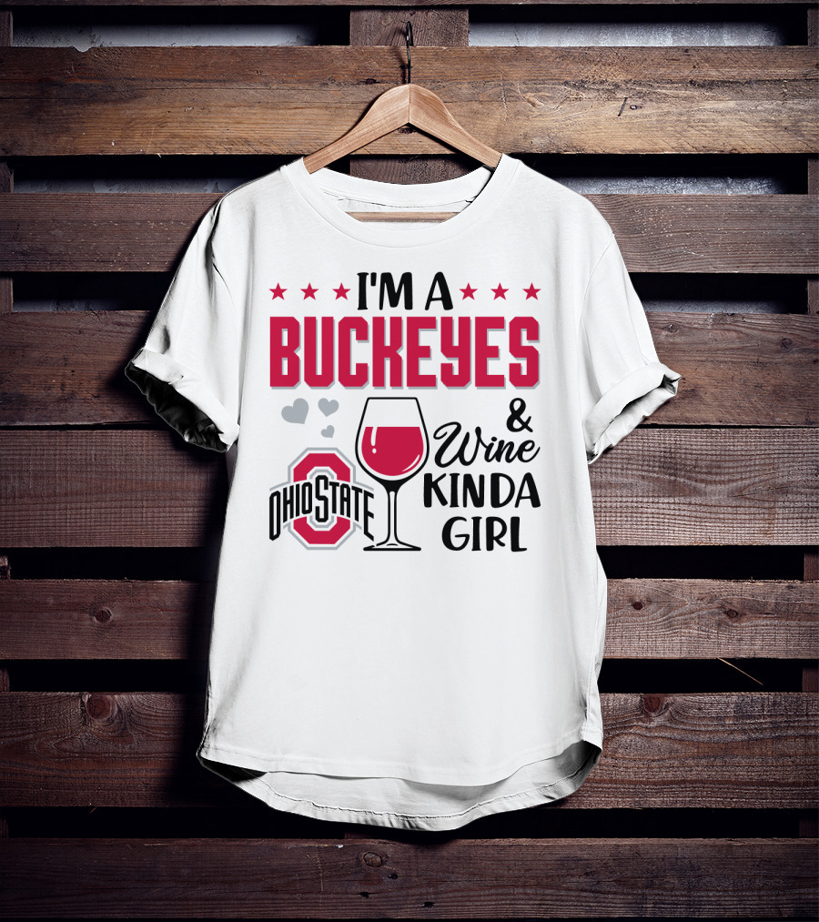 I'm A Buckeyes And Wine Kinda Girl Ohio State T-Shirt