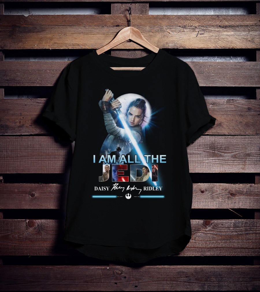 I Am All The Jedi Daisy Ridley T-Shirt