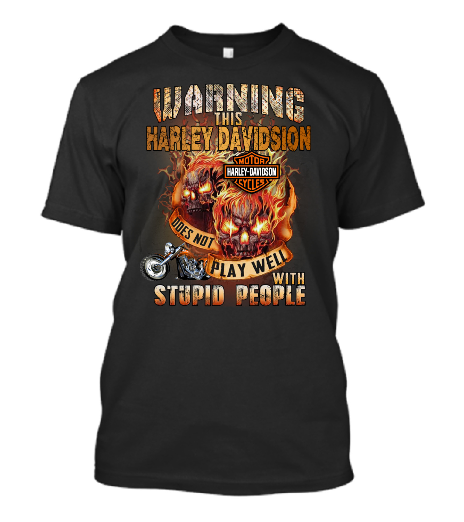 Warning This Harley Davidson Does Not Play Well With Stupid People T-Shirt