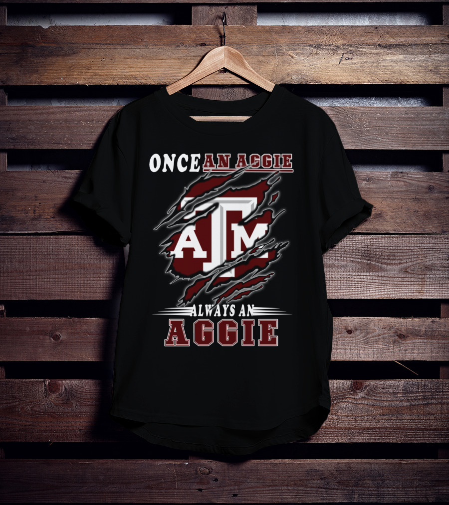 Once An Aggie Always An Aggie A&M Fan T-Shirt