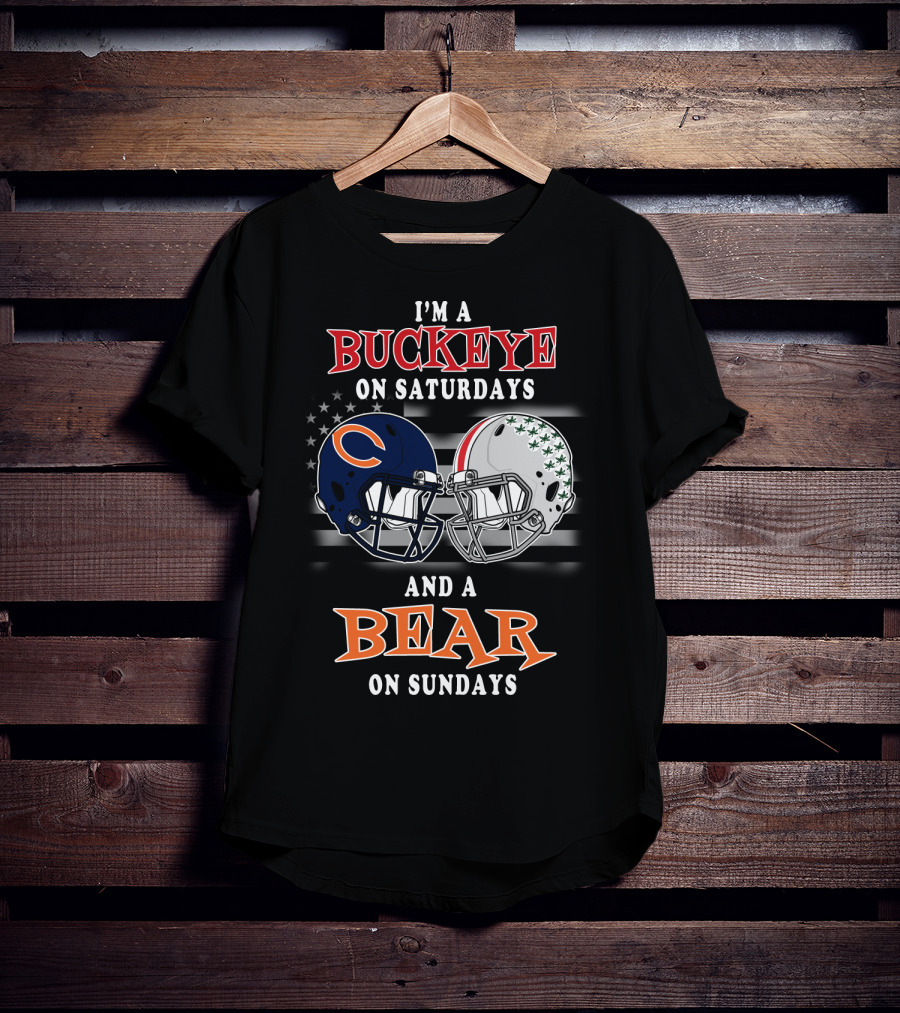 I'm A Buckeye On Saturdays And A Bear On Sundays Football Fan Gear T-Shirt
