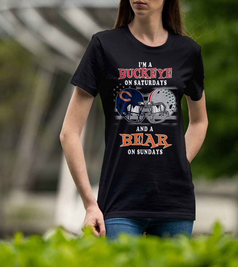 I'm A Buckeye On Saturdays And A Bear On Sundays Football Fan Gear T-Shirt