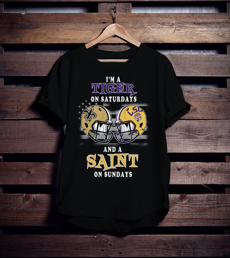 I'm A Tiger On Saturdays And A Saint On Sundays LSU Helmet Saints Helmet T-Shirt