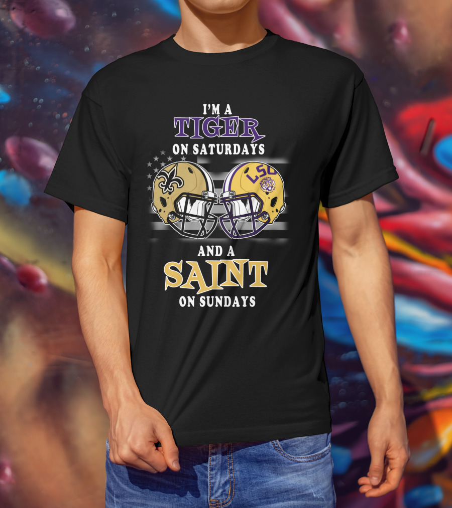 I'm A Tiger On Saturdays And A Saint On Sundays LSU Helmet Saints Helmet T-Shirt