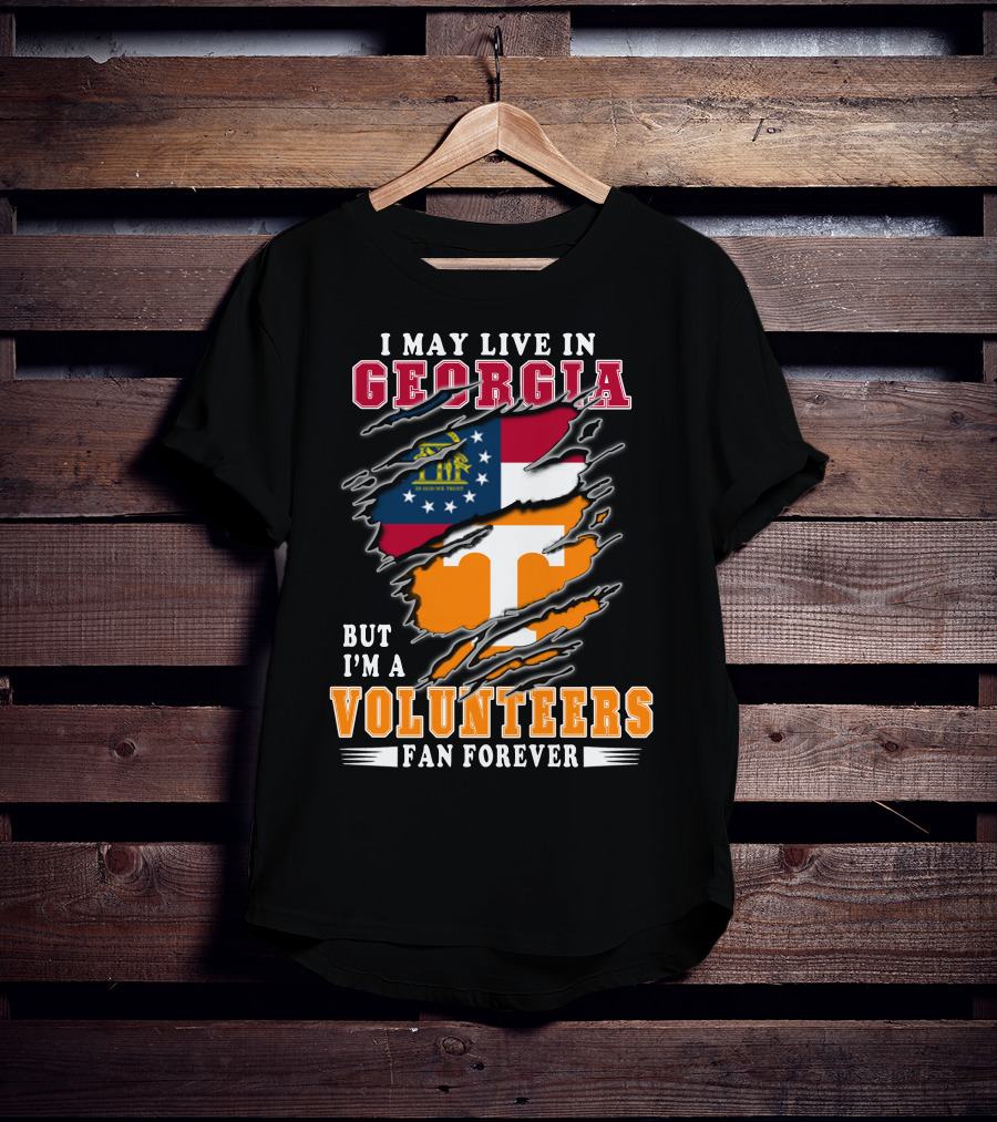 I May Live In Georgia But I'm A Volunteers Fan Forever T-Shirt