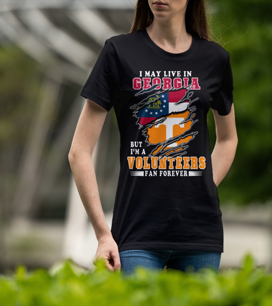 I May Live In Georgia But I'm A Volunteers Fan Forever T-Shirt