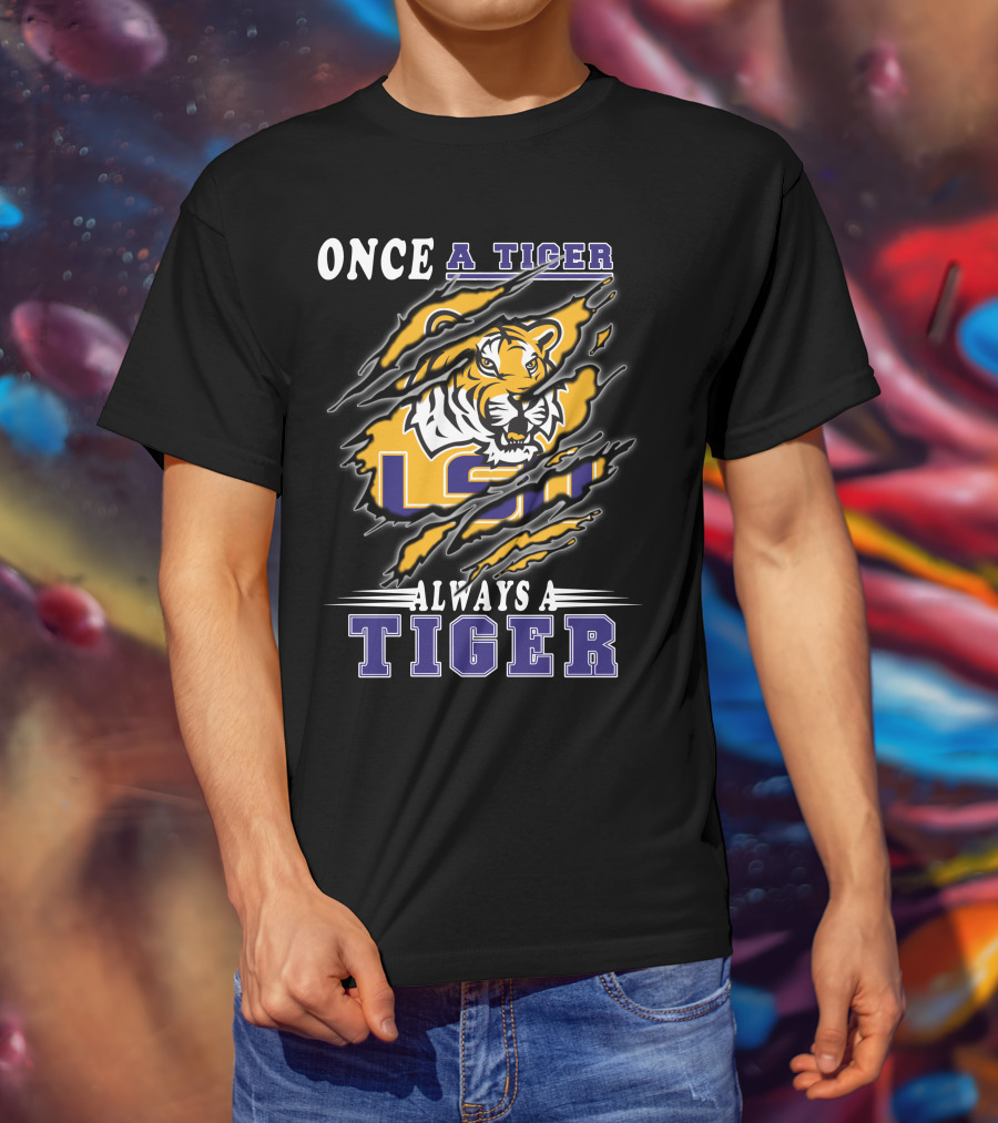 Once A Tiger Always A Tiger Lsu T-Shirt