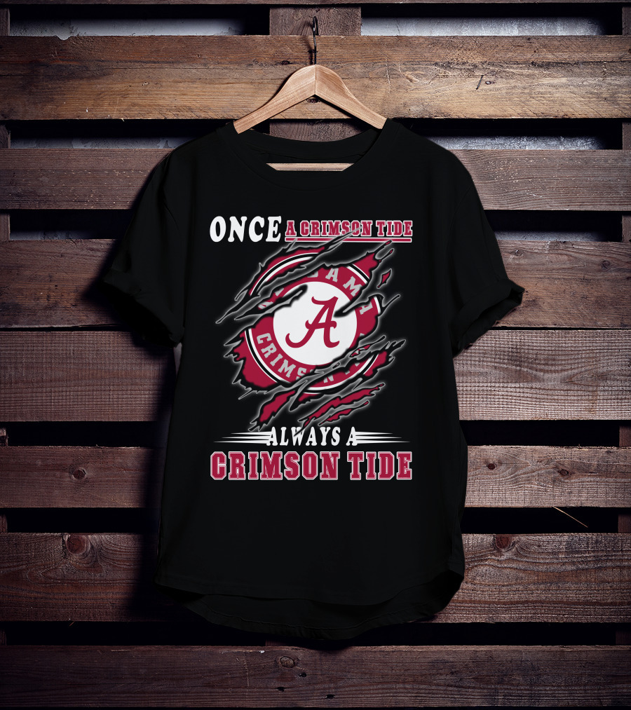 Once A Crimson Tide Always A Crimson Tide Alabama Fan's T-Shirt