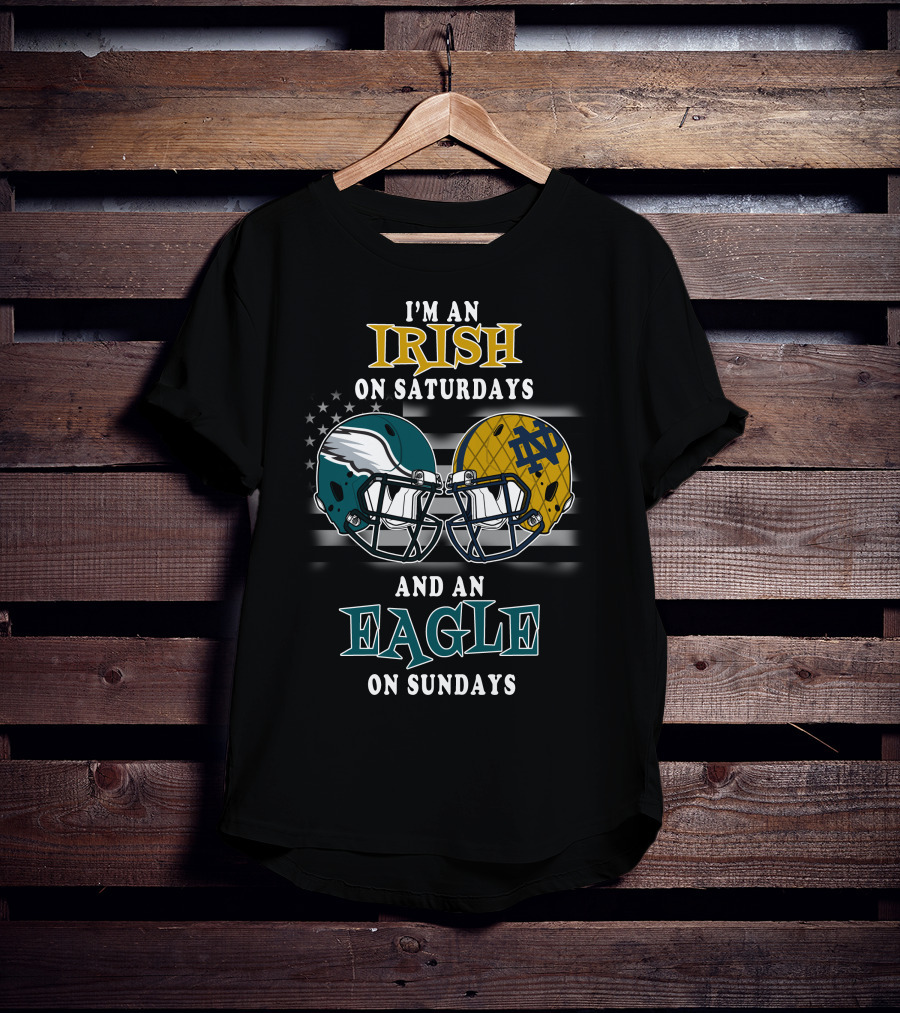 I'm An Irish On Saturdays And An Eagle On Sundays T-Shirt