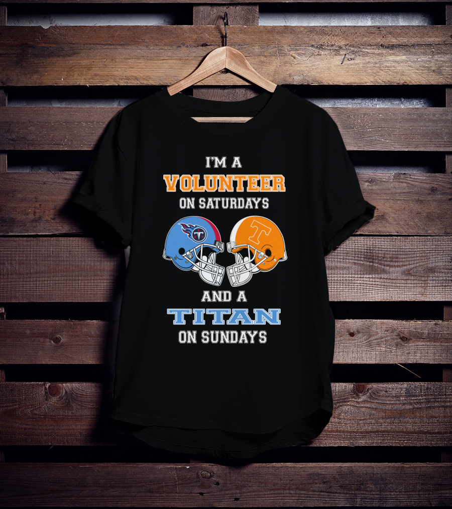 I'm A Volunteer On Saturdays And A Titan On Sundays T-Shirt