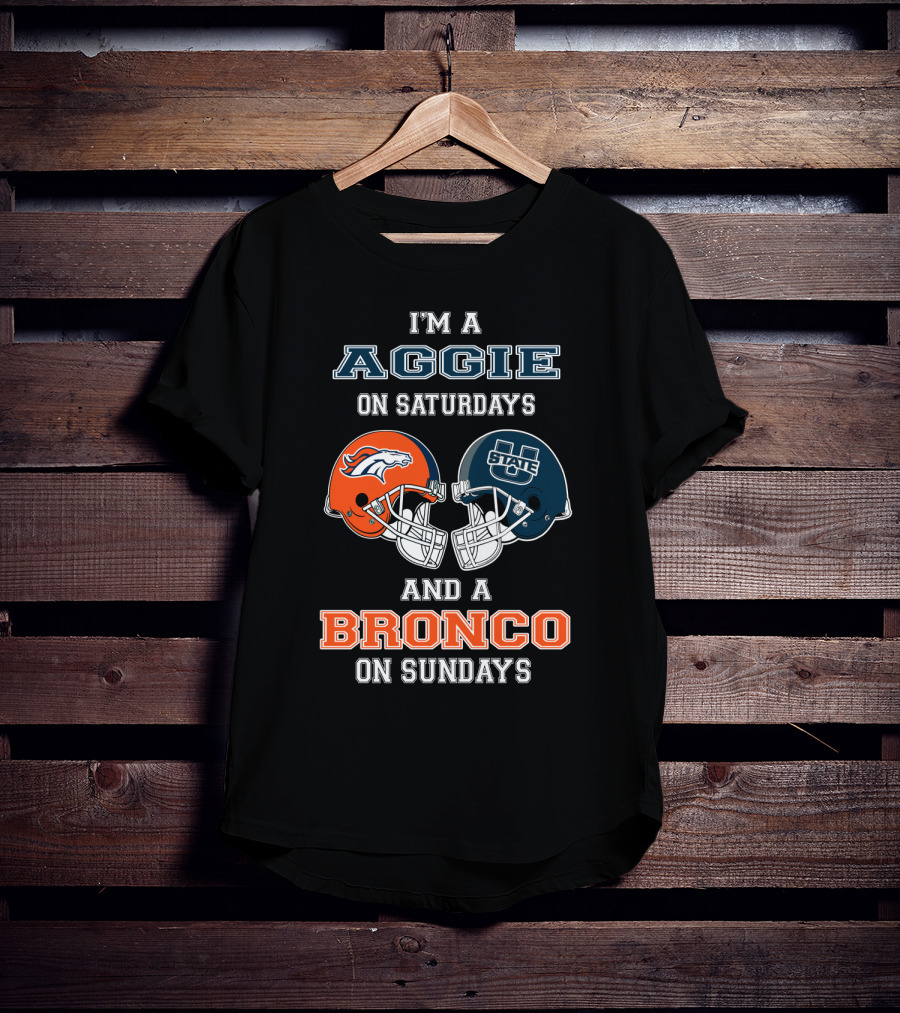 I'm An Aggie On Saturdays And A Bronco On Sundays T-Shirt