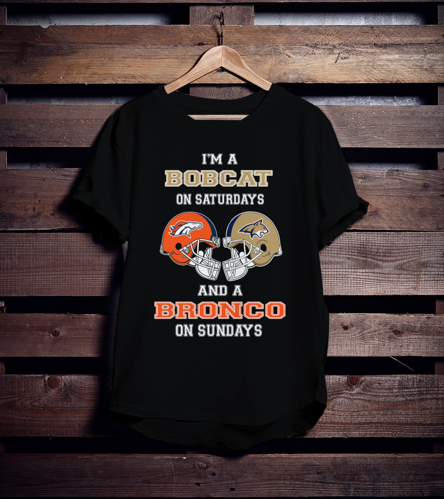 I'm A Bobcat On Saturdays And A Bronco On Sundays T-Shirt