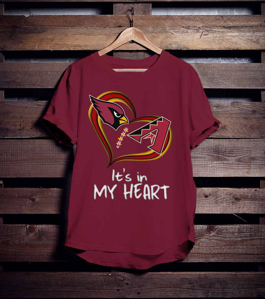 Arizona Cardinals And Arizona Diamondbacks It's In My Heart T-Shirt