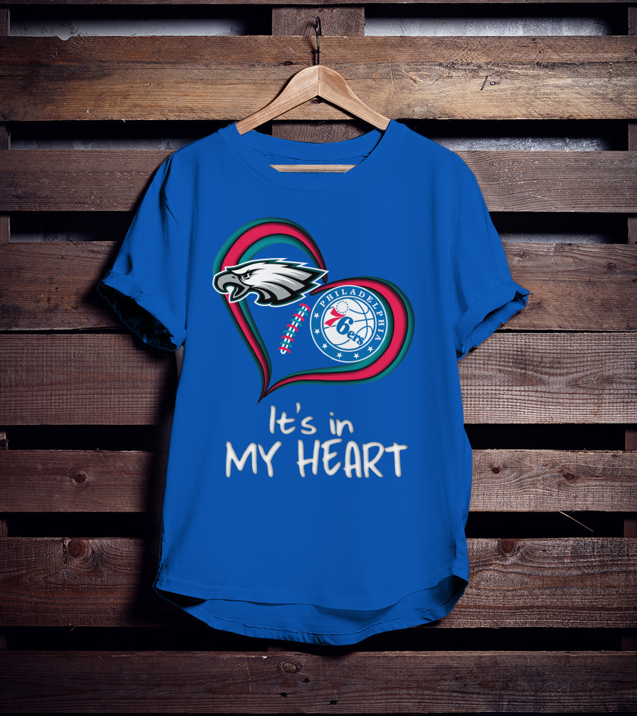 Philadelphia Eagles And 76ers It's In My Heart T-Shirt