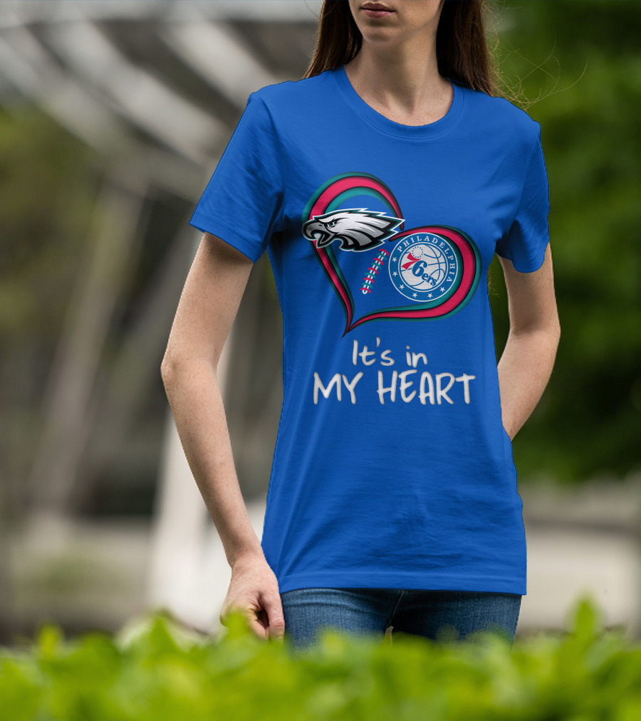 Philadelphia Eagles And 76ers It's In My Heart T-Shirt