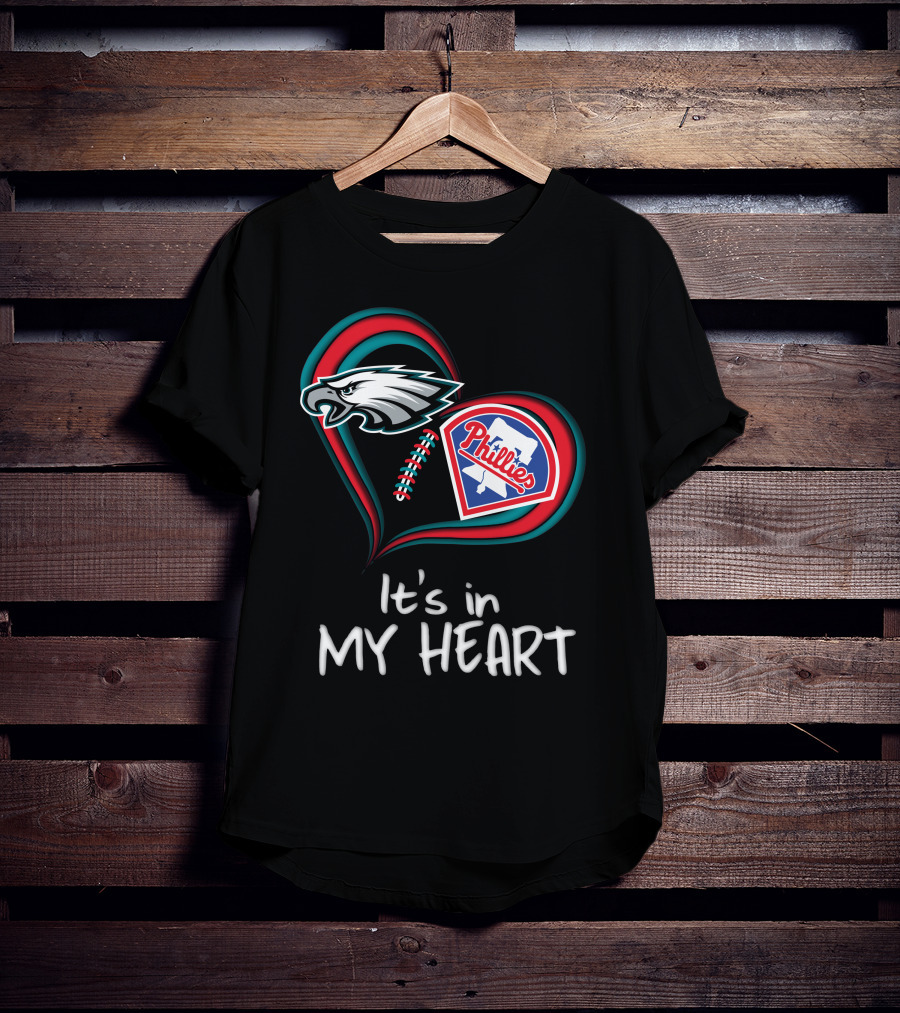 Eagles Phillies It's In My Heart T-Shirt