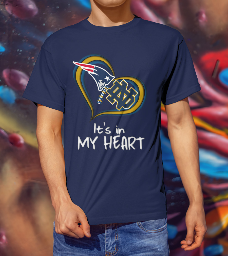 It's In My Heart Patriots Notre Dame T-Shirt