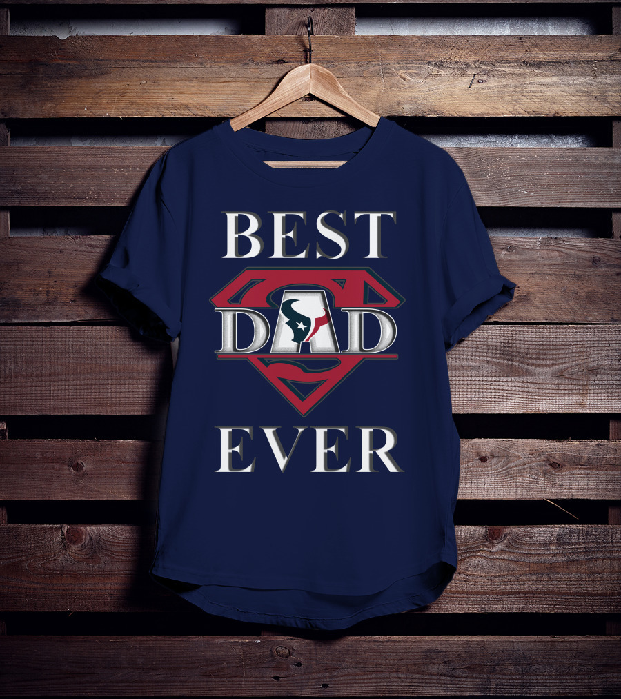 BEST DAD EVER Texans Super Dad T-Shirt