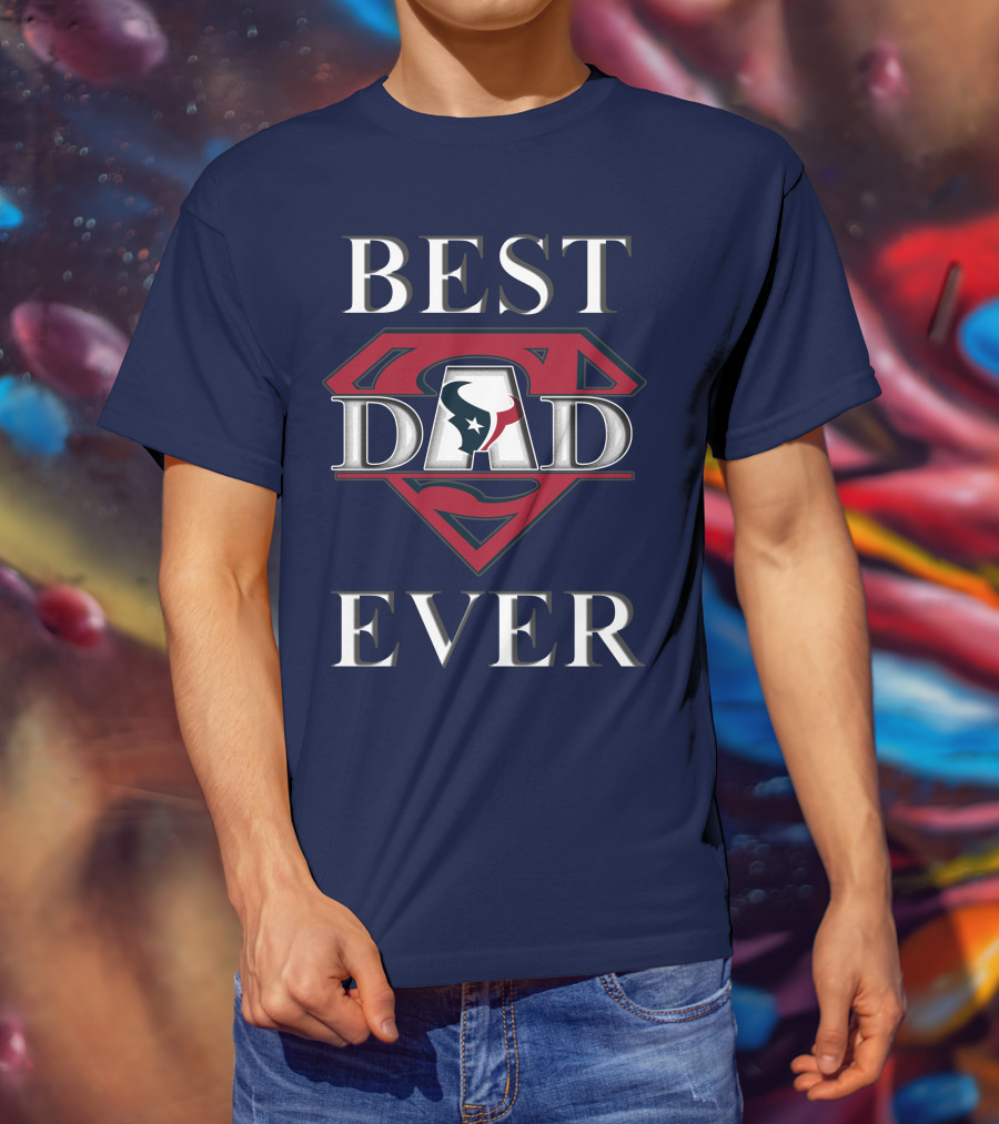 BEST DAD EVER Texans Super Dad T-Shirt