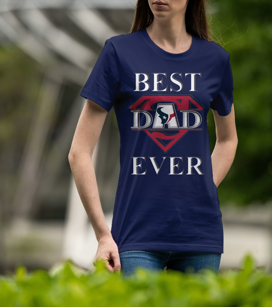 BEST DAD EVER Texans Super Dad T-Shirt