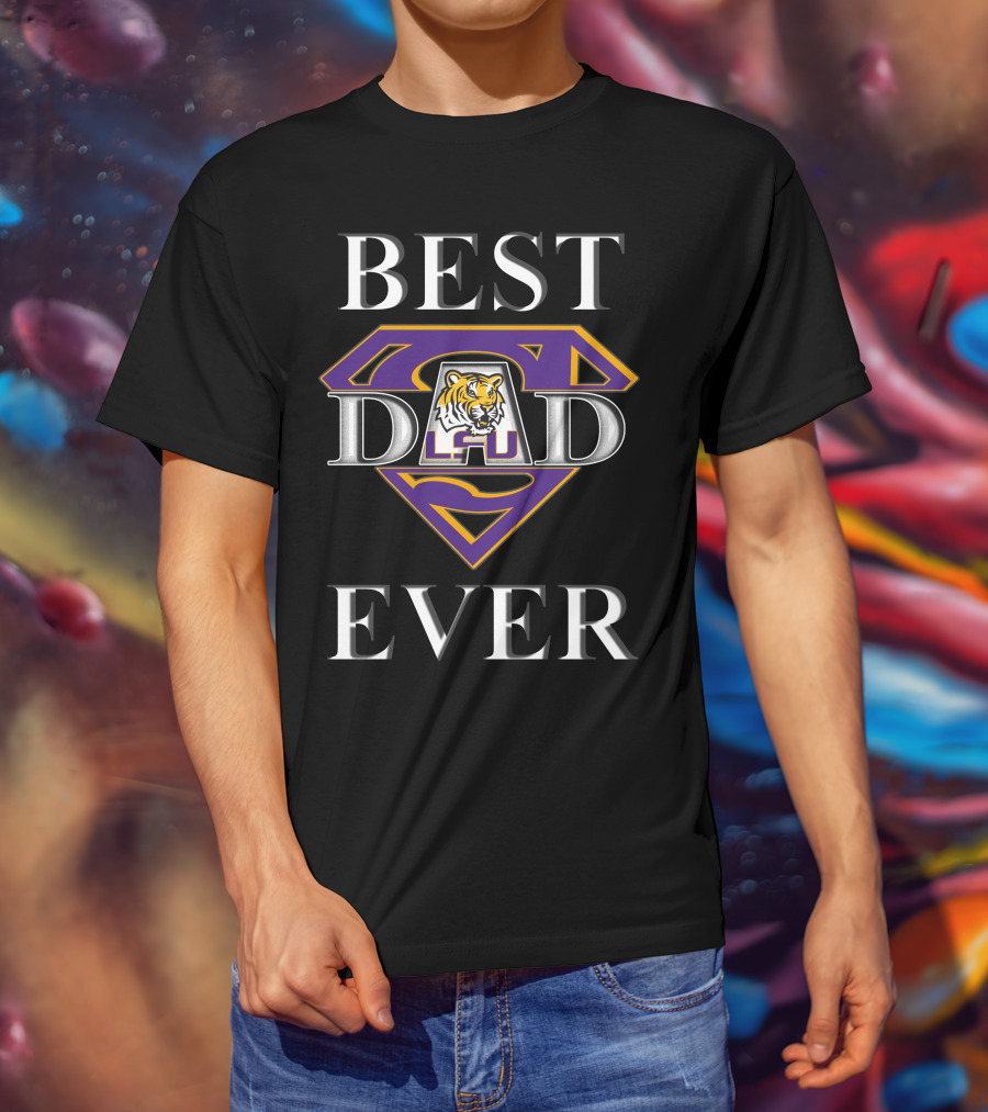 Lsu Tigers Best Dad Ever Super Dad T-Shirt