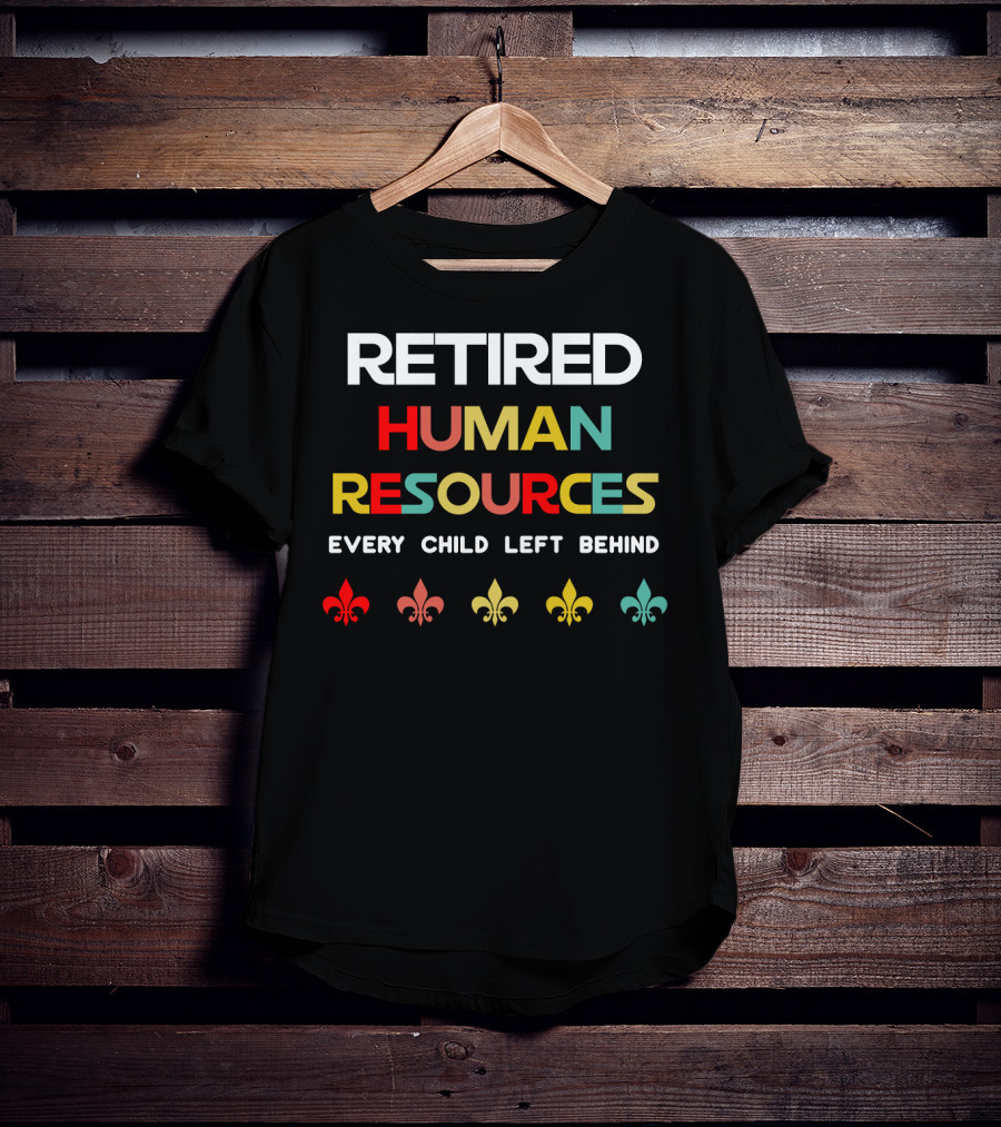 Retired Human Resources Every Child Left Behind Fleur-De-Lis T-Shirt