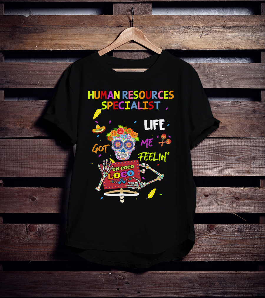 Life Got Me Feelin' Un Poco Loco Human Resources Specialist T-Shirt