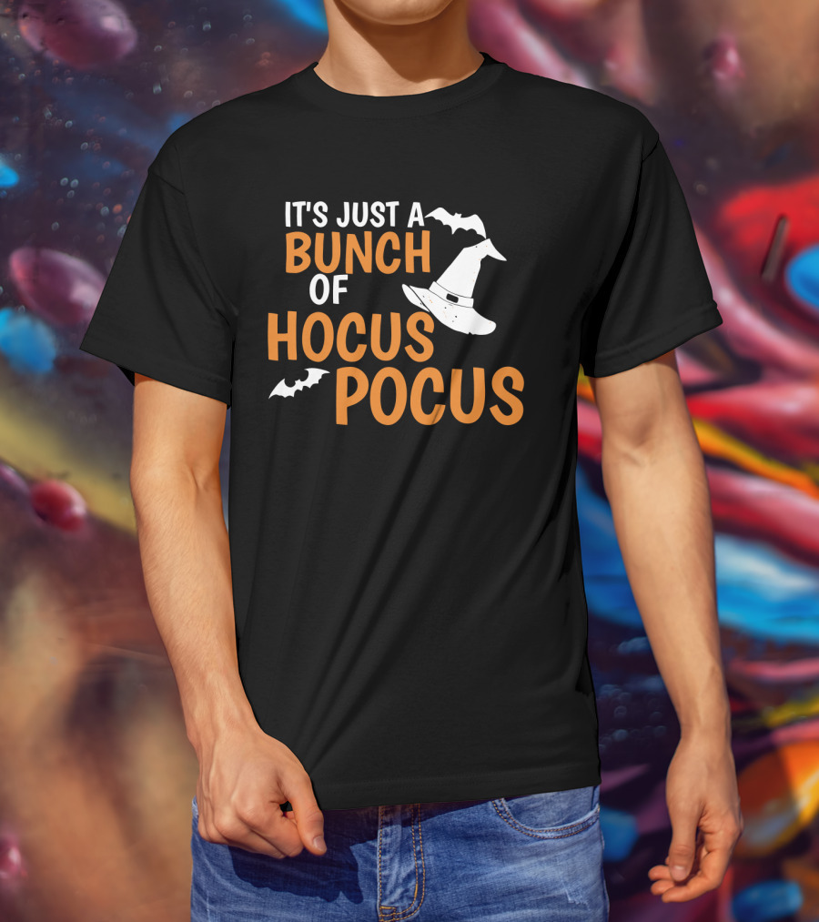 It's Just A Bunch Of Hocus Pocus Witch Hat Bat Halloween T-Shirt