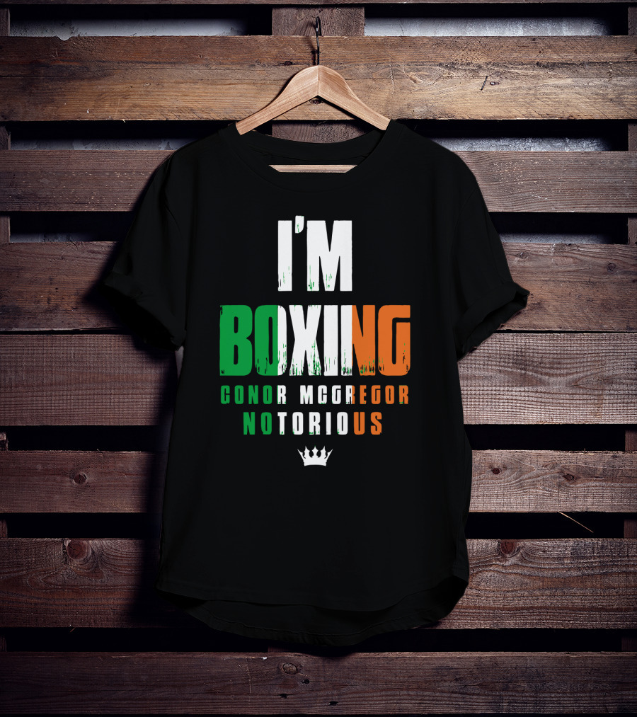 I'm Boxing Conor Mcgregor Notorious Crown T-Shirt