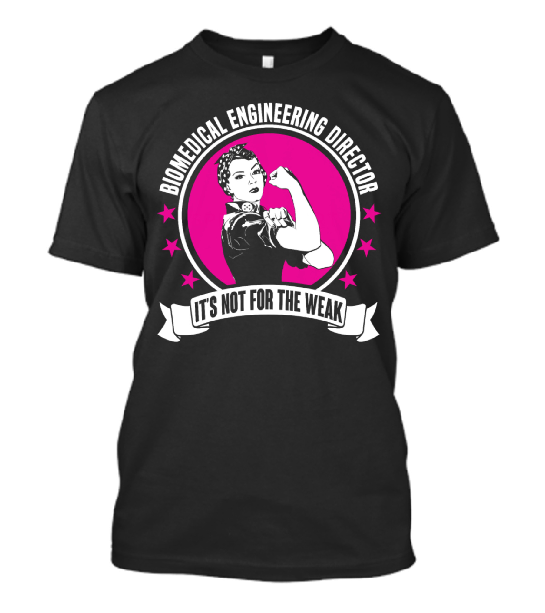 Biomedical Engineering Director It's Not For The Weak T-Shirt