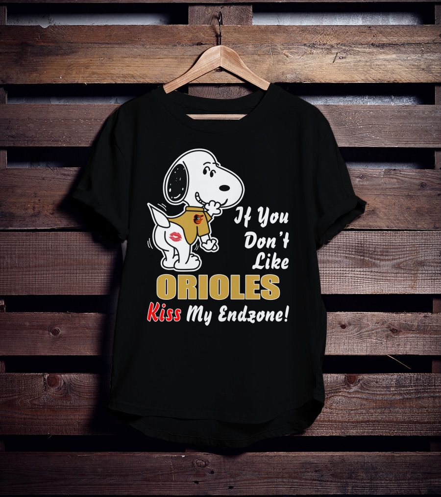 If You Don't Like Orioles Kiss My Endzone T-Shirt
