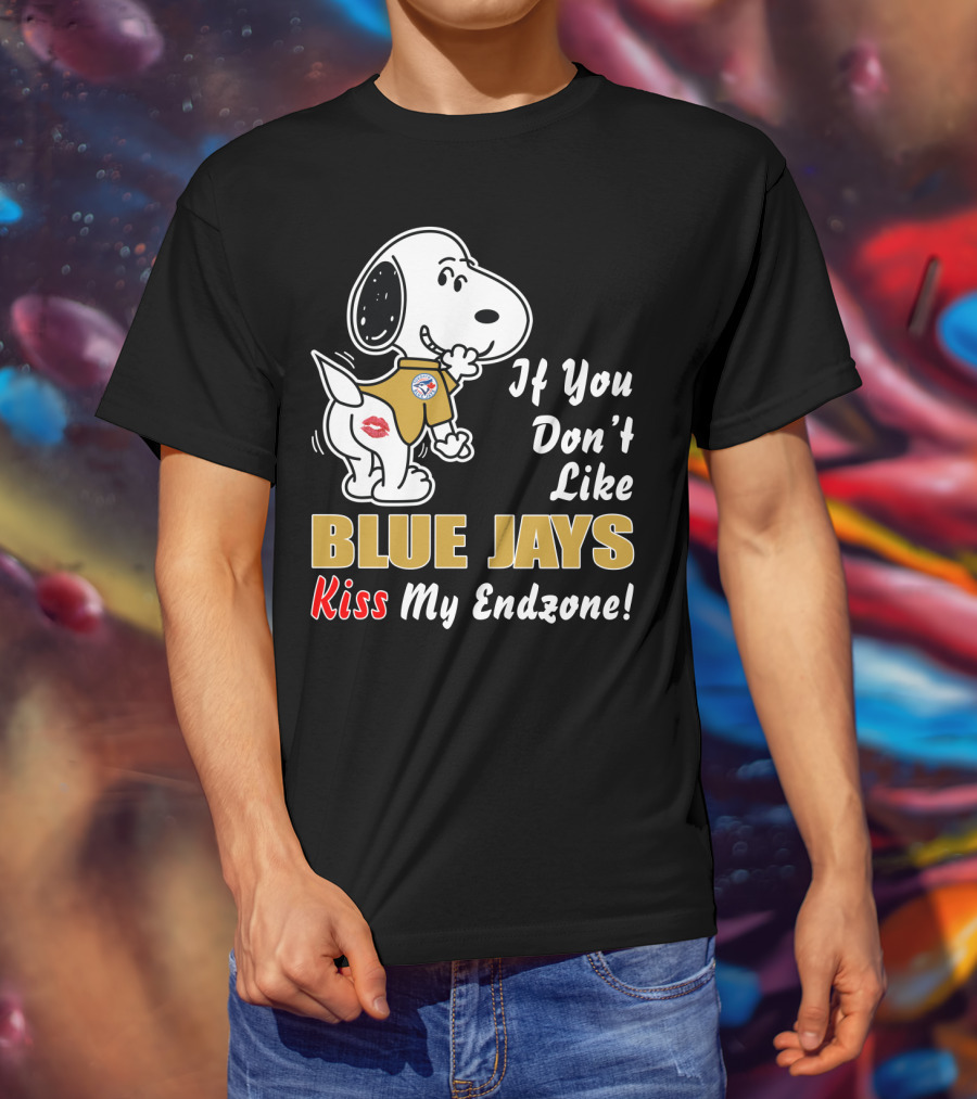 If You Don't Like Blue Jays Kiss My Endzone T-Shirt