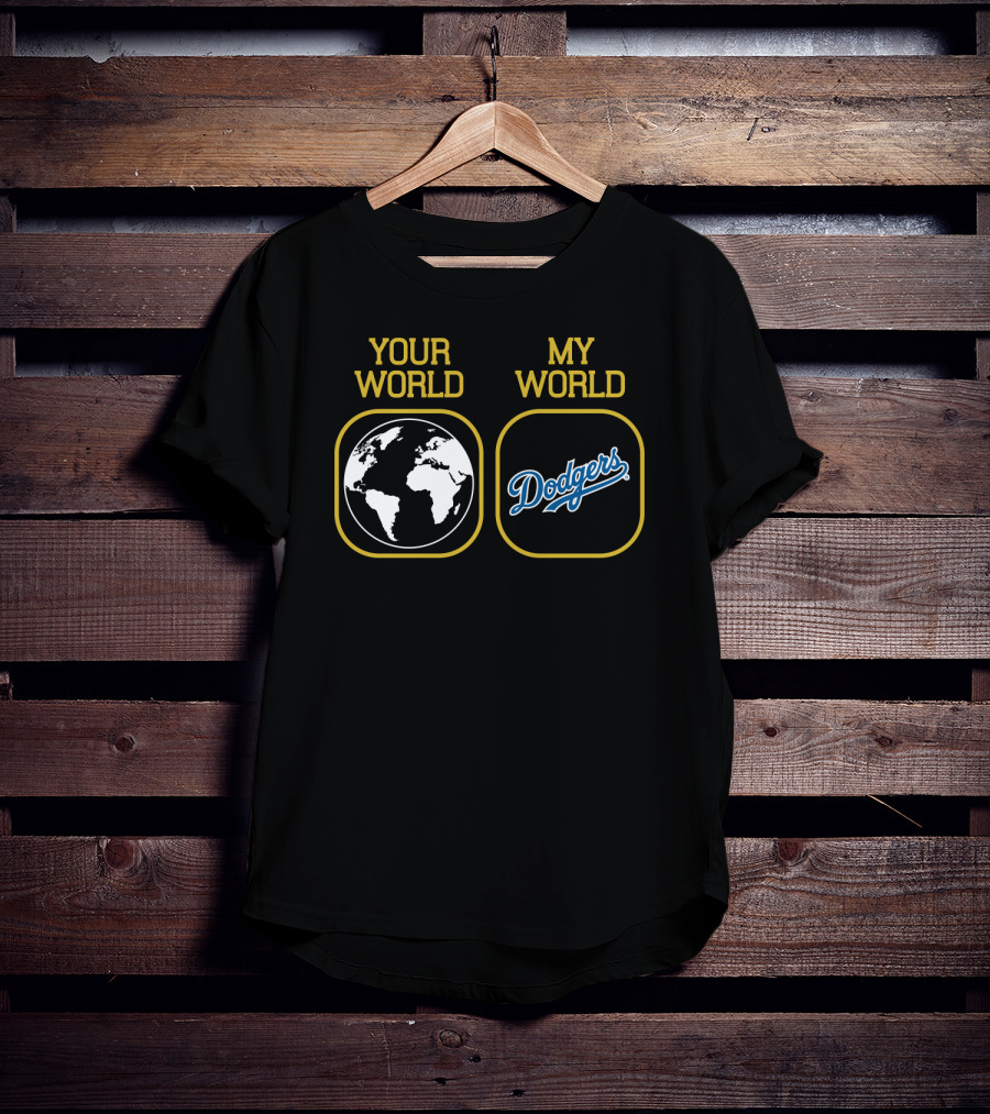 Your World My World Dodgers T-Shirt