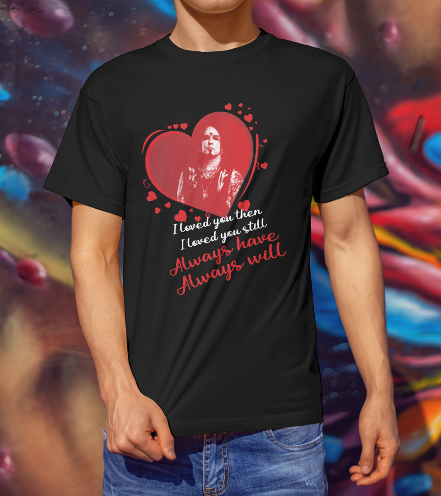 Mötley Crüe I Loved You Then I Loved You Still Always Have Always Will T-Shirt
