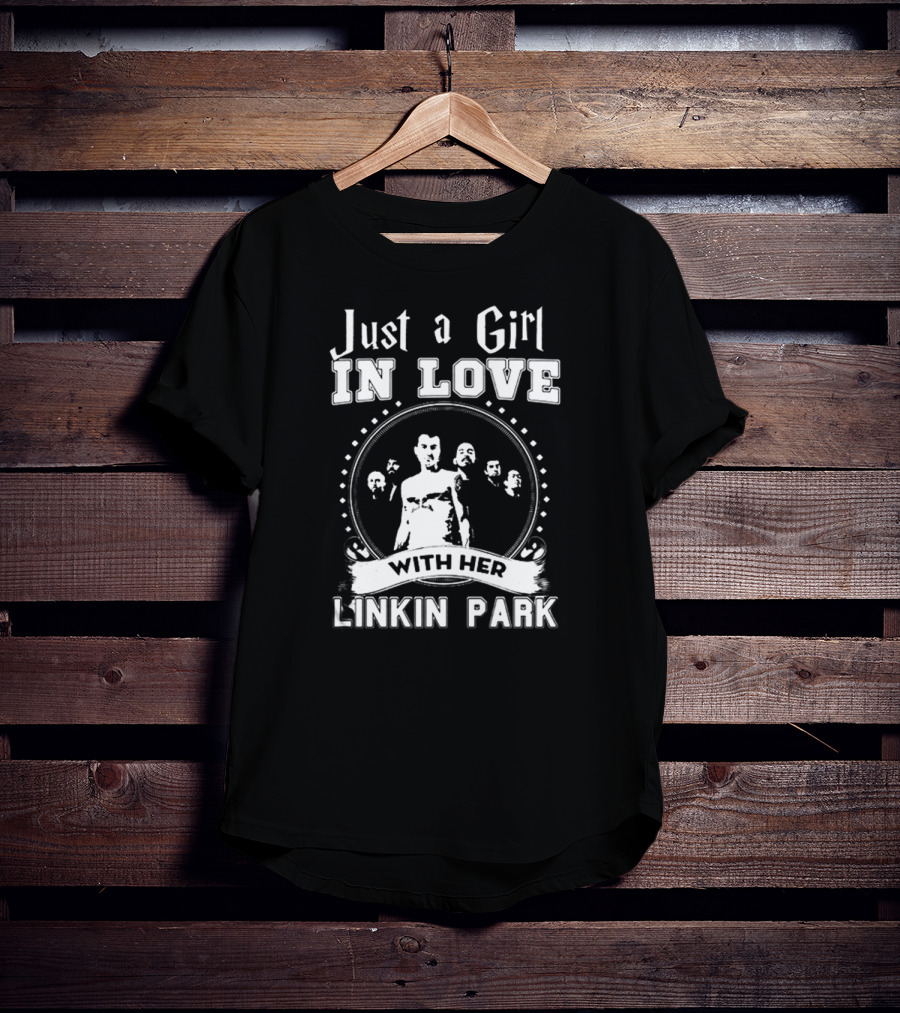 Just A Girl In Love With Her Linkin Park T-Shirt