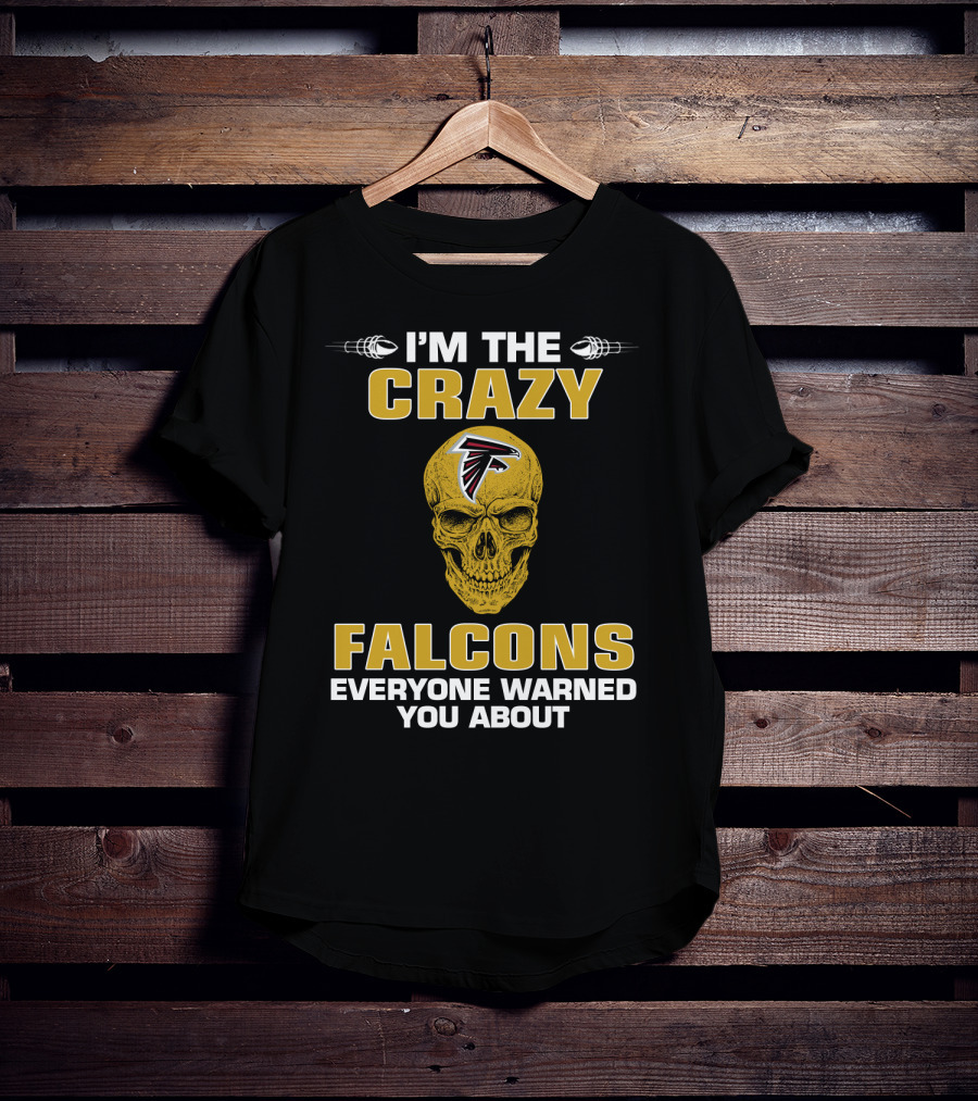 I'm The Crazy Falcons Everyone Warned You About T-Shirt
