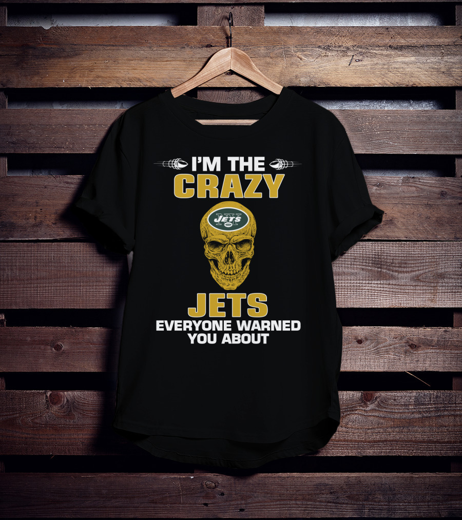 I'm The Crazy Jets Everyone Warned You About T-Shirt