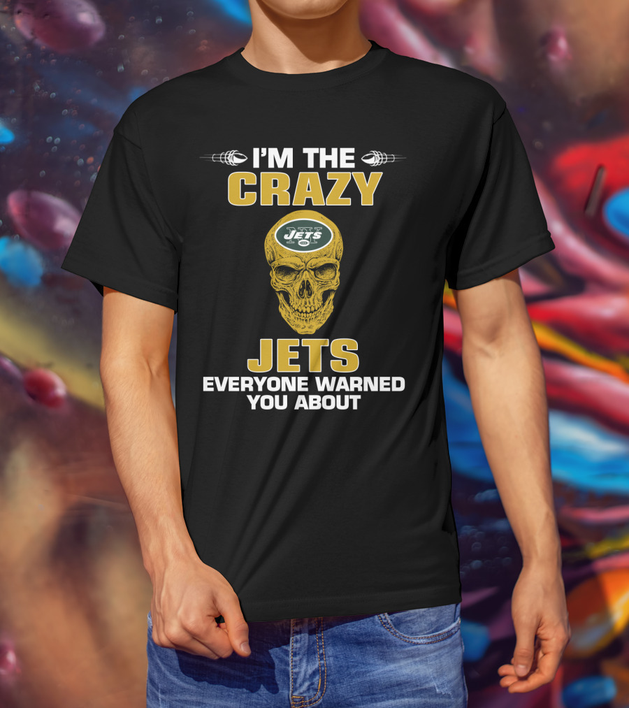 I'm The Crazy Jets Everyone Warned You About T-Shirt