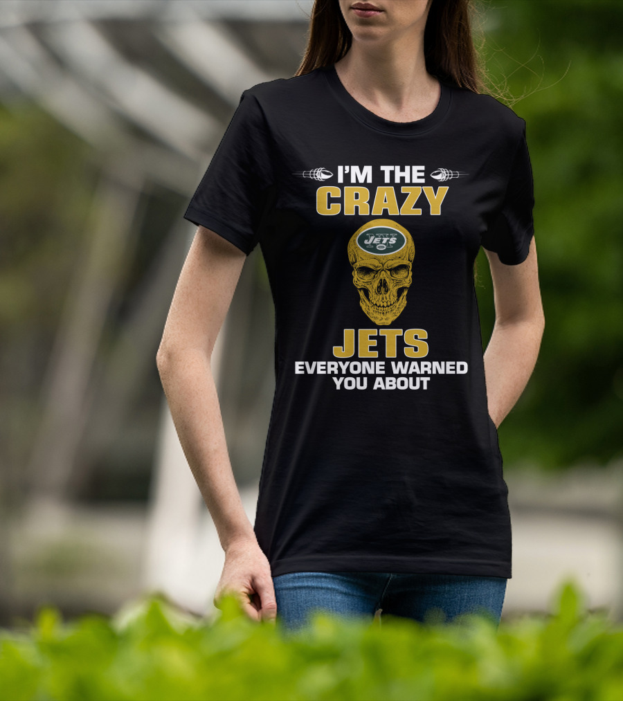 I'm The Crazy Jets Everyone Warned You About T-Shirt