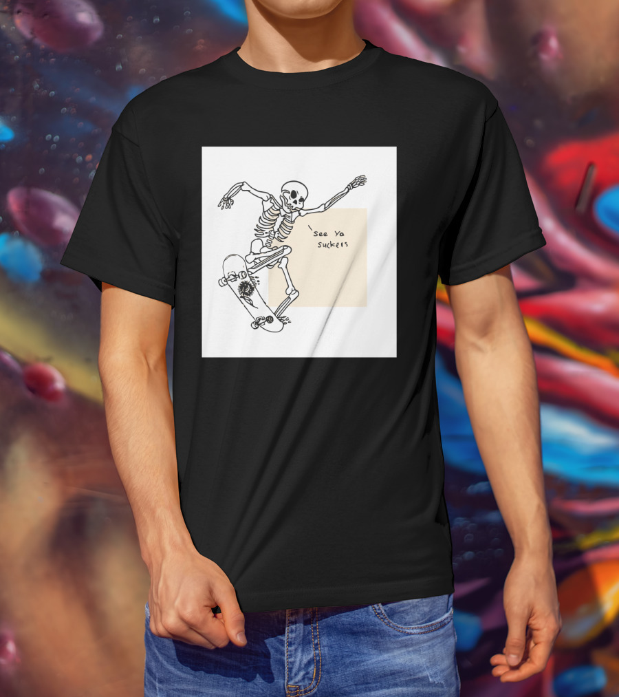 See Ya Suckers Skeleton Skateboarding Life T-Shirt