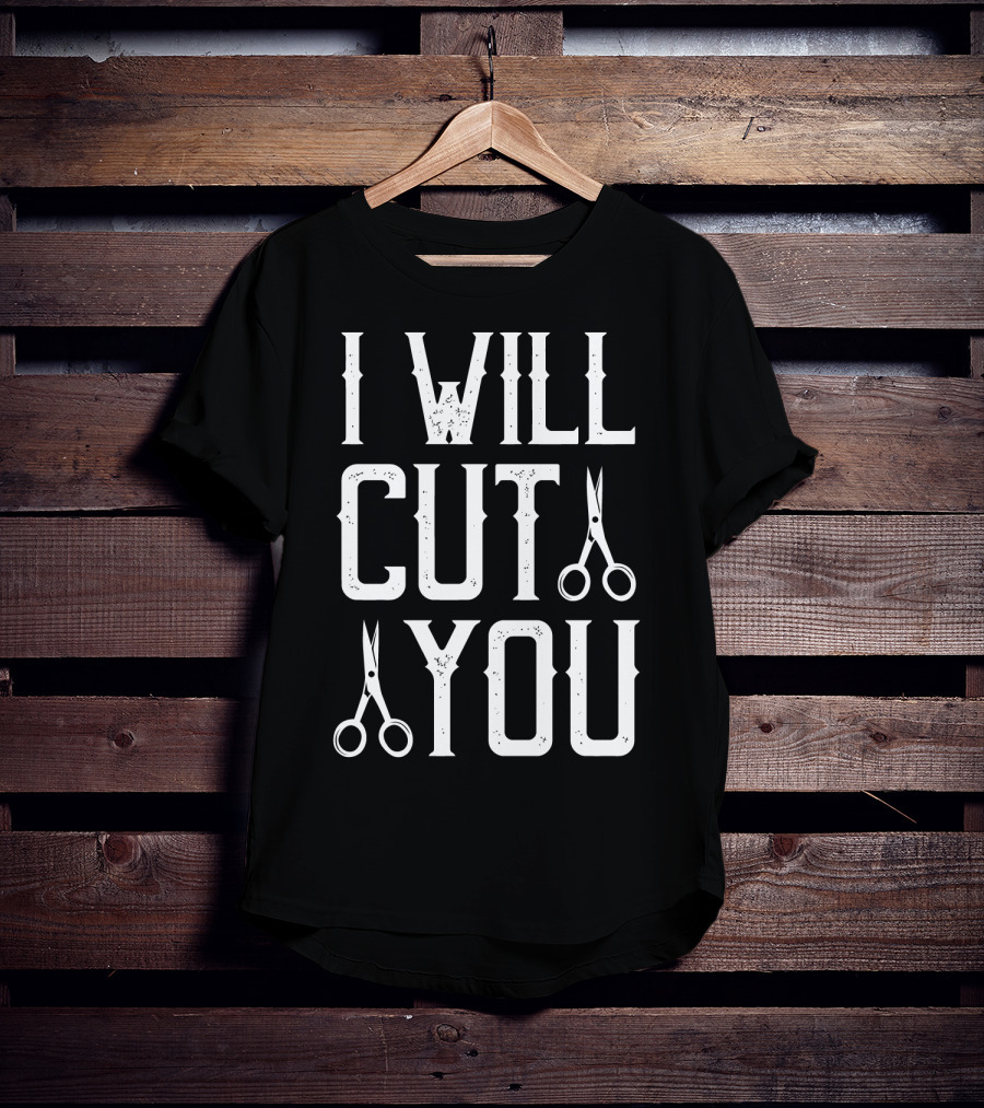 I Will Cut You Funny Barber Scissors T-Shirt