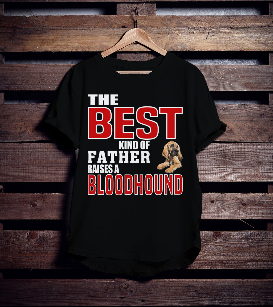 The Best Kind Of Father Raises A Bloodhound T-Shirt