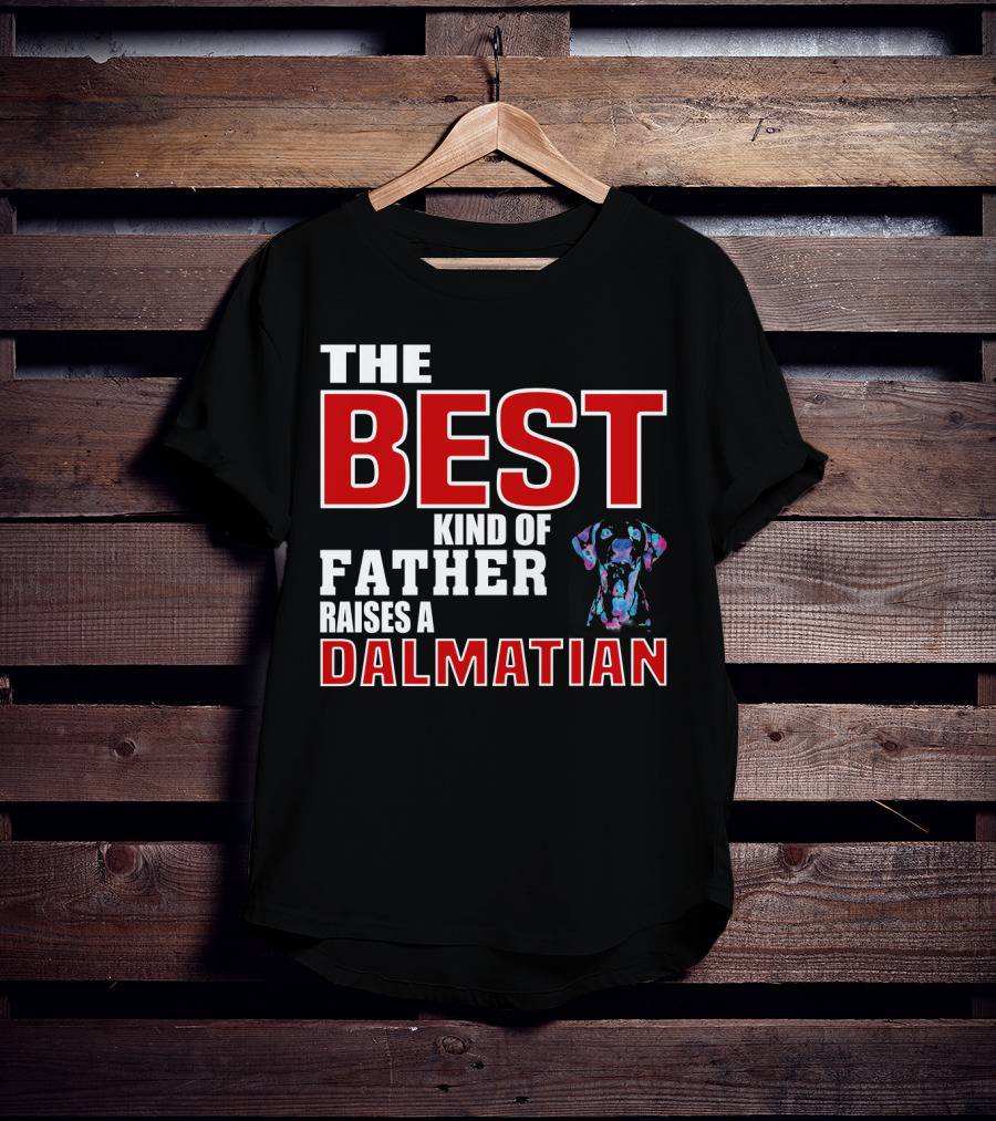 The Best Kind Of Father Raises A Dalmatian T-Shirt