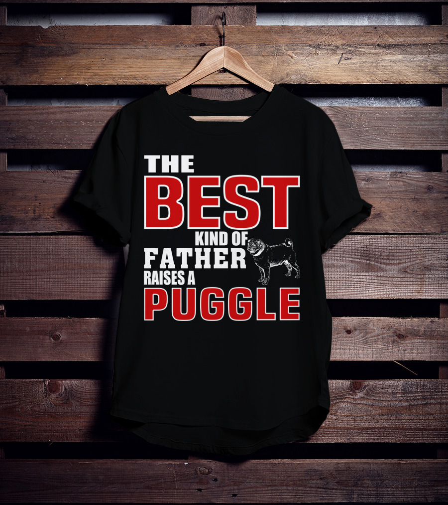 The Best Kind Of Father Raises A Puggle T-Shirt