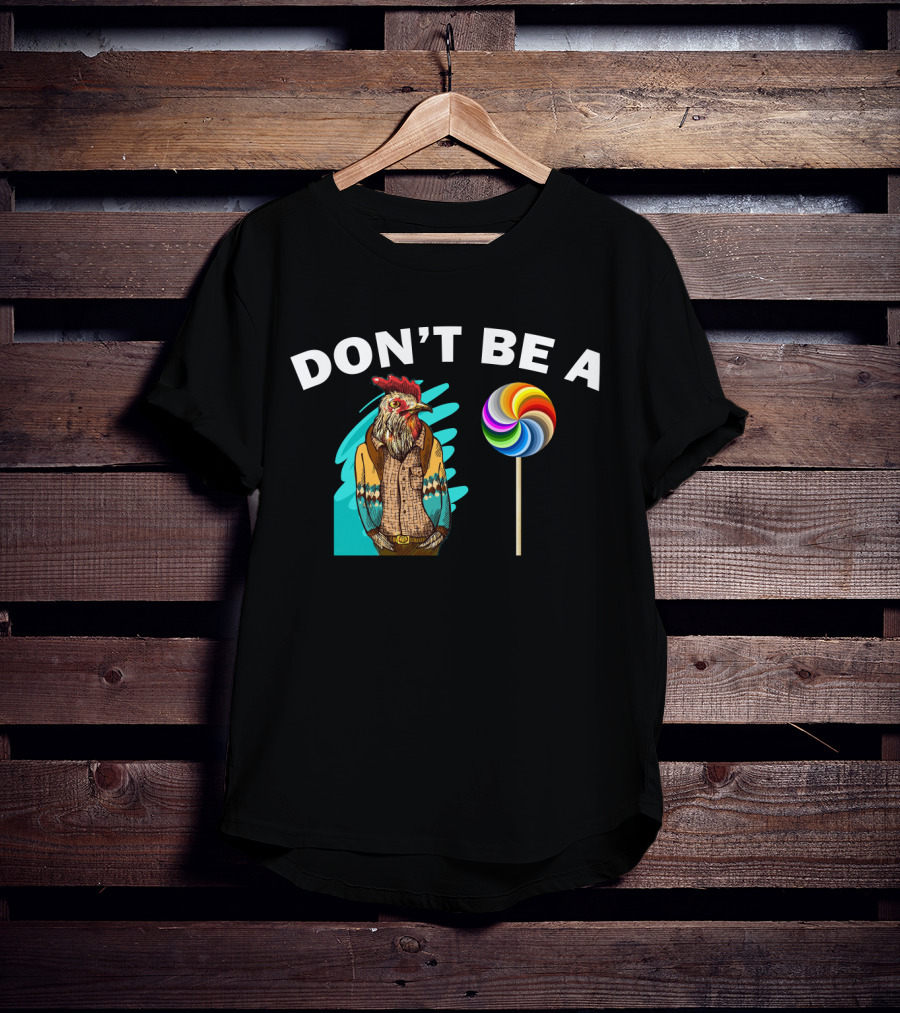 Don't Be A (Rooster Illustration + Lollipop) T-Shirt