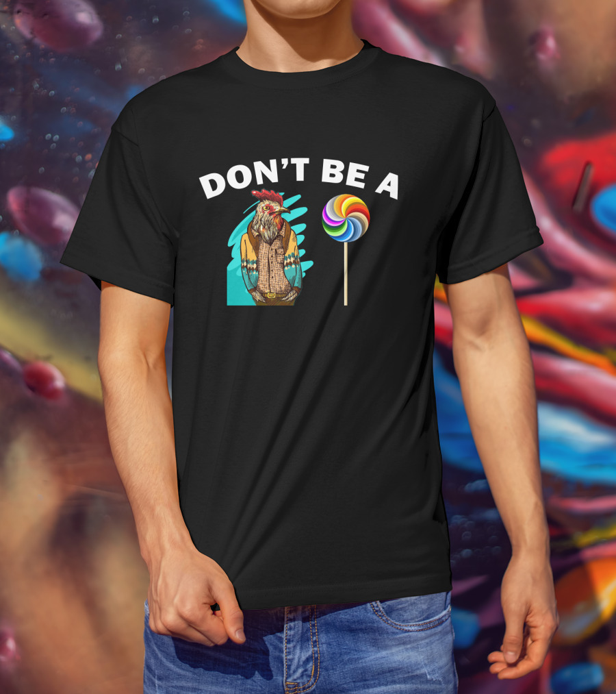 Don't Be A (Rooster Illustration + Lollipop) T-Shirt